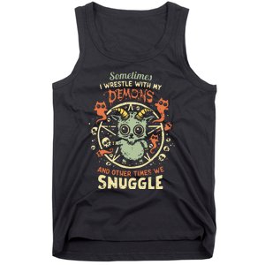 Sometime I Wrestle With My Demons And Other Times We Snuggle Tank Top