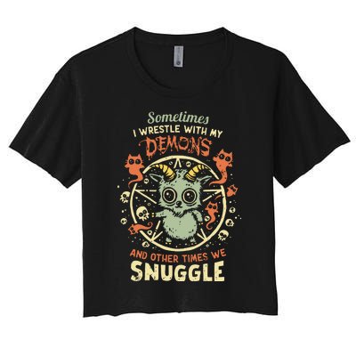 Sometime I Wrestle With My Demons And Other Times We Snuggle Women's Crop Top Tee