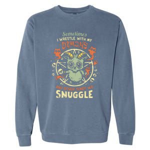 Sometime I Wrestle With My Demons And Other Times We Snuggle Garment-Dyed Sweatshirt