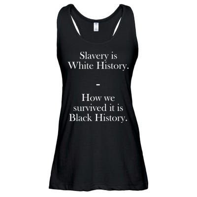 Slavery Is White History How We Survived It Is Black History Ladies Essential Flowy Tank