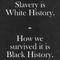 Slavery Is White History How We Survived It Is Black History Hat