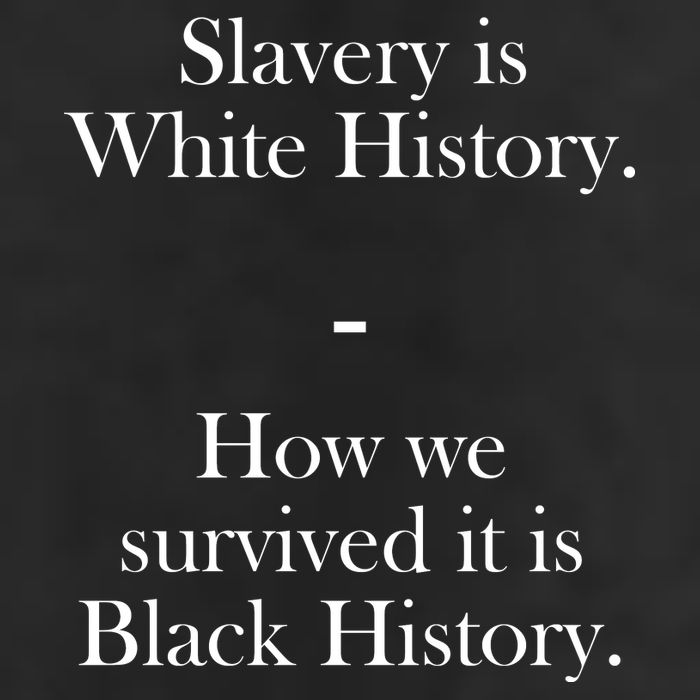 Slavery Is White History How We Survived It Is Black History Hat