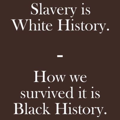 Slavery Is White History How We Survived It Is Black History T-Shirt
