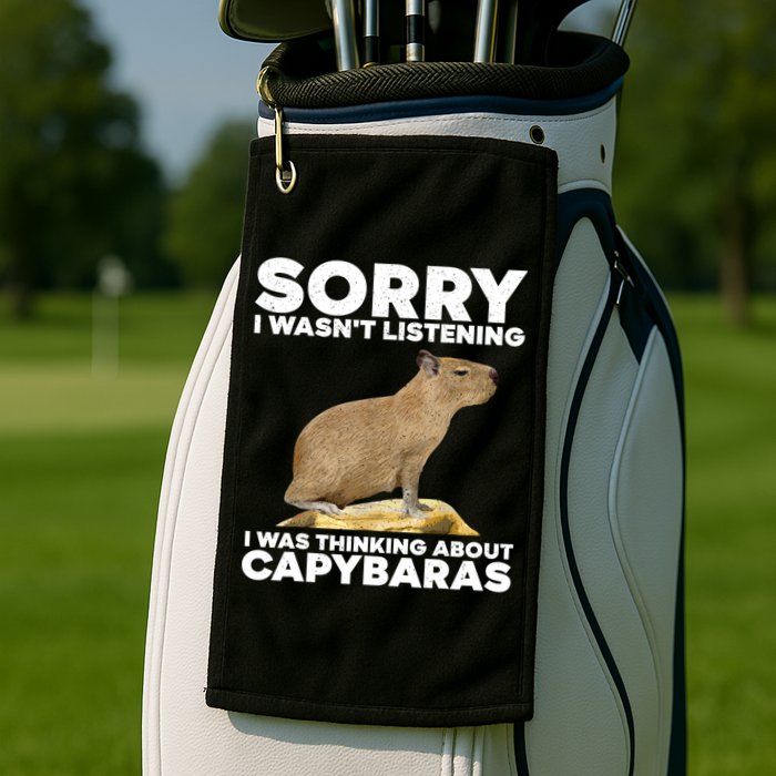 Sorry I WasnT Listening I Was Thinking About Capybaras Golf Towel