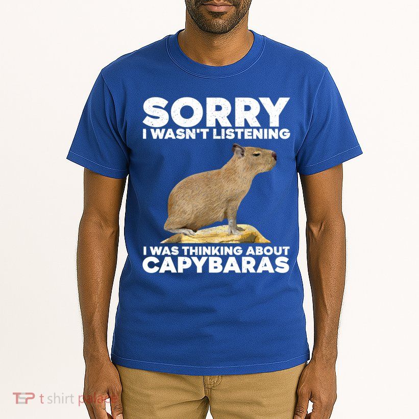 Sorry I WasnT Listening I Was Thinking About Capybaras Tall T-Shirt