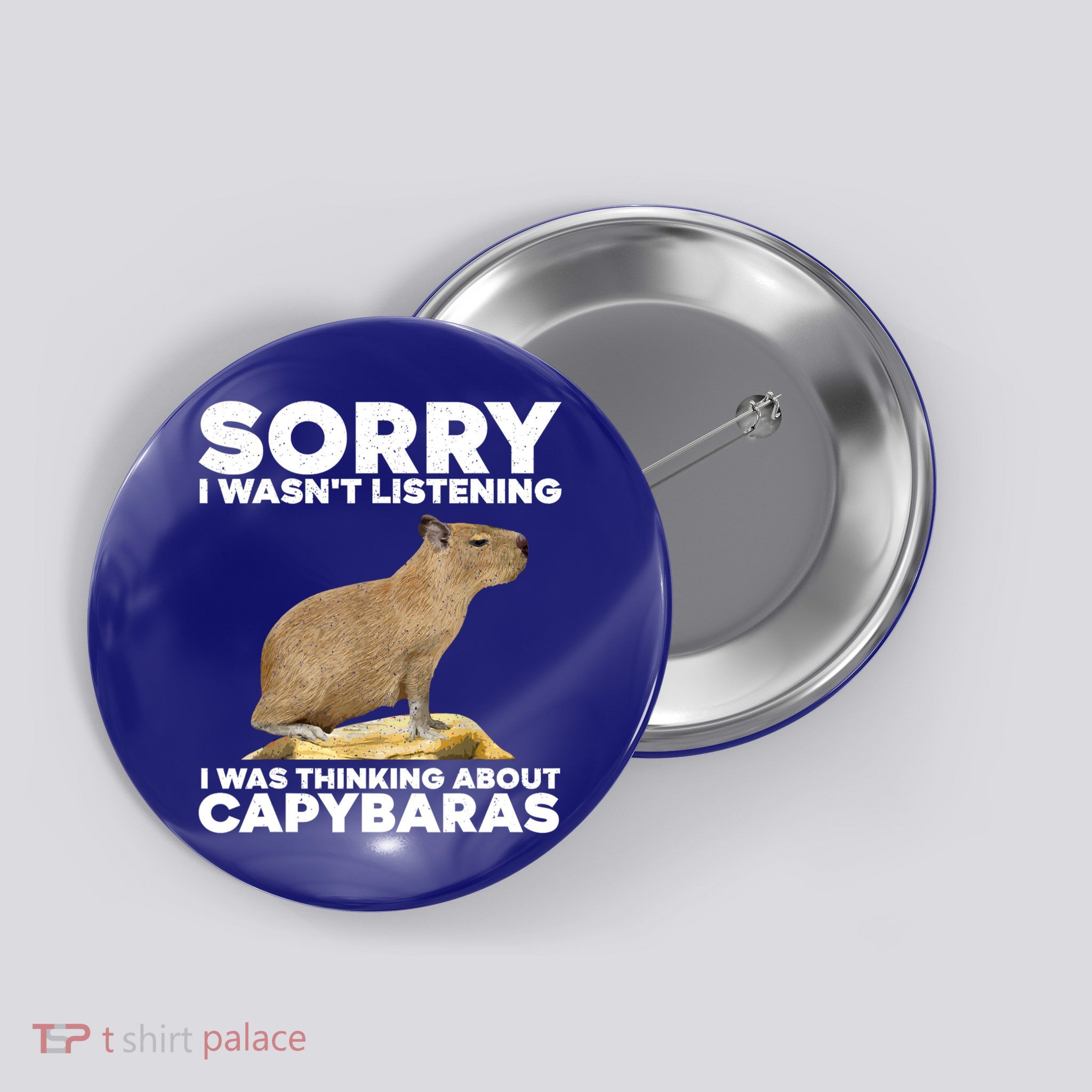 Sorry I WasnT Listening I Was Thinking About Capybaras Button