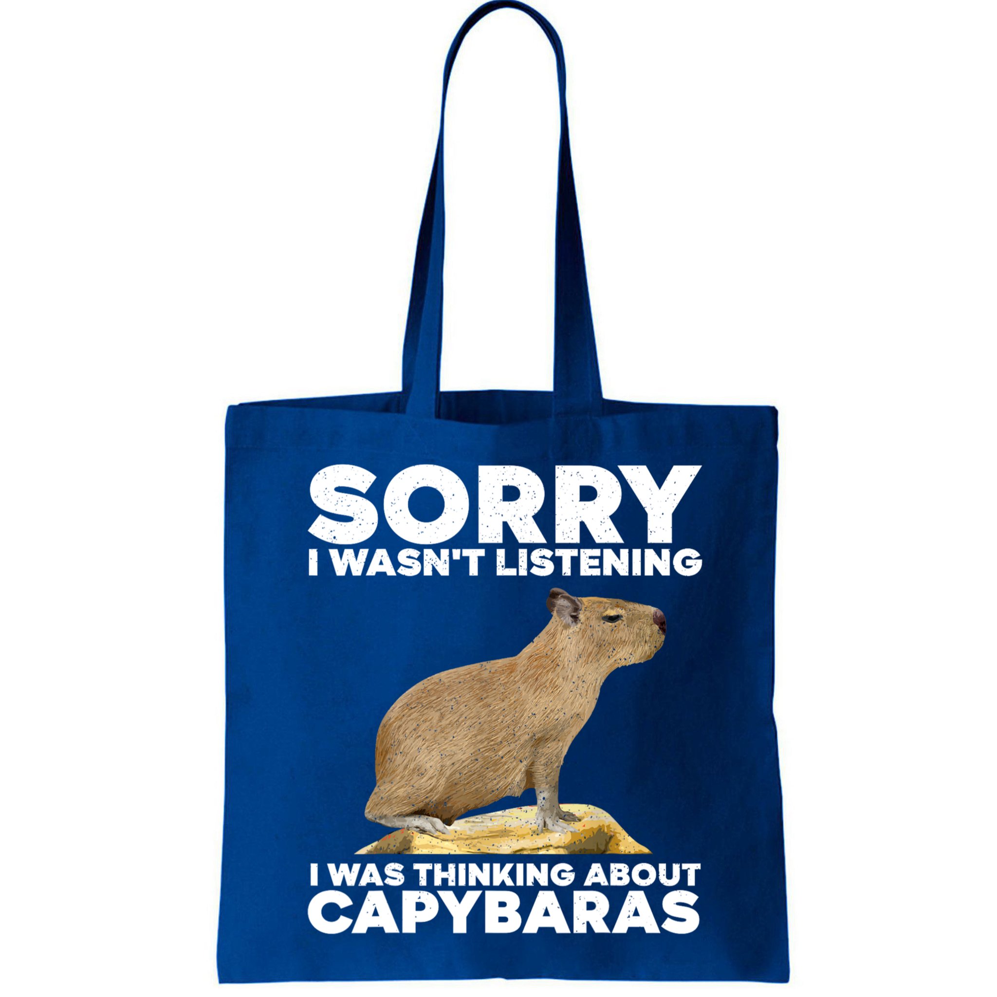 Sorry I WasnT Listening I Was Thinking About Capybaras Bag