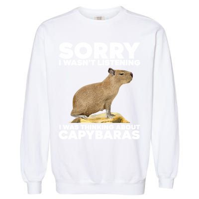 Sorry I WasnT Listening I Was Thinking About Capybaras Garment-Dyed Sweatshirt