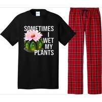 Sometimes I Wet My Plants Funny Gardening Cactus Lover Pajama Set