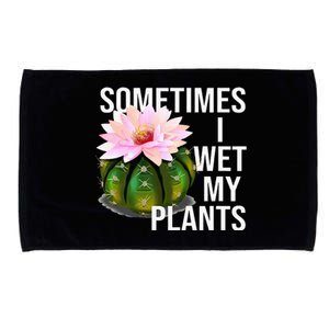 Sometimes I Wet My Plants Funny Gardening Cactus Lover Microfiber Hand Towel