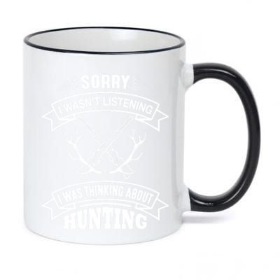 Sorry I Wasnt Listening I Was Thinking About Hunting Hunter Cool Gift 11oz Black Color Changing Mug