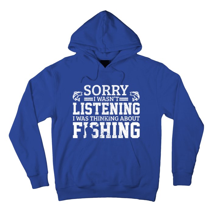 Sorry I WasnT Listening Thinking About Fishing Funny Gift Hoodie