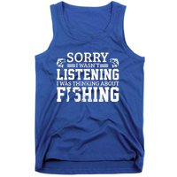 Sorry I WasnT Listening Thinking About Fishing Funny Gift Tank Top