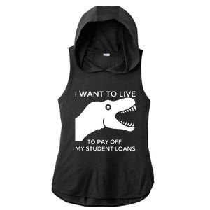 Saurus I Want To Live To Pay Off My Student Loans Ladies PosiCharge Tri-Blend Wicking Draft Hoodie Tank