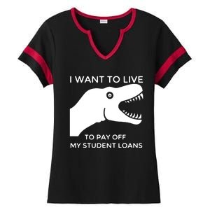 Saurus I Want To Live To Pay Off My Student Loans Ladies Halftime Notch Neck Tee