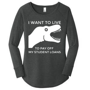 Saurus I Want To Live To Pay Off My Student Loans Women's Perfect Tri Tunic Long Sleeve Shirt