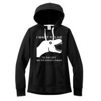 Saurus I Want To Live To Pay Off My Student Loans Women's Fleece Hoodie