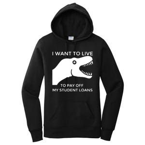 Saurus I Want To Live To Pay Off My Student Loans Women's Pullover Hoodie