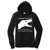 Saurus I Want To Live To Pay Off My Student Loans Women's Pullover Hoodie