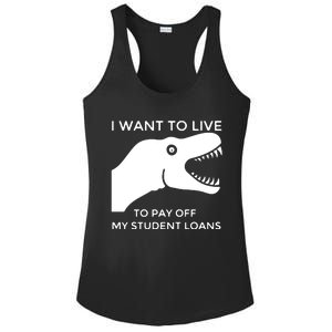 Saurus I Want To Live To Pay Off My Student Loans Ladies PosiCharge Competitor Racerback Tank