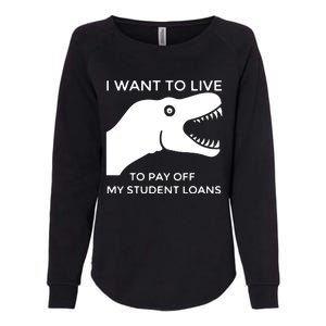 Saurus I Want To Live To Pay Off My Student Loans Womens California Wash Sweatshirt