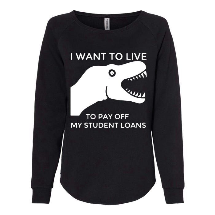 Saurus I Want To Live To Pay Off My Student Loans Womens California Wash Sweatshirt