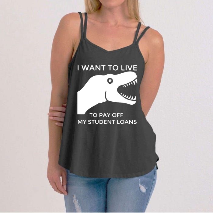 Saurus I Want To Live To Pay Off My Student Loans Women's Strappy Tank