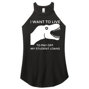 Saurus I Want To Live To Pay Off My Student Loans Women's Perfect Tri Rocker Tank