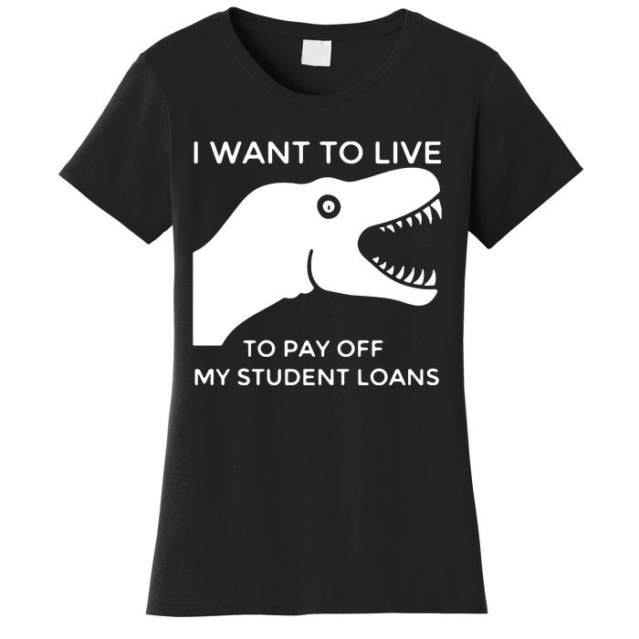 Saurus I Want To Live To Pay Off My Student Loans Women's T-Shirt