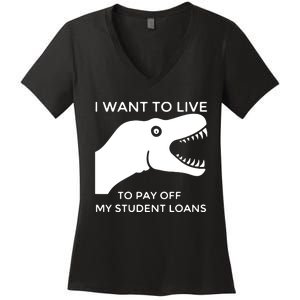 Saurus I Want To Live To Pay Off My Student Loans Women's V-Neck T-Shirt