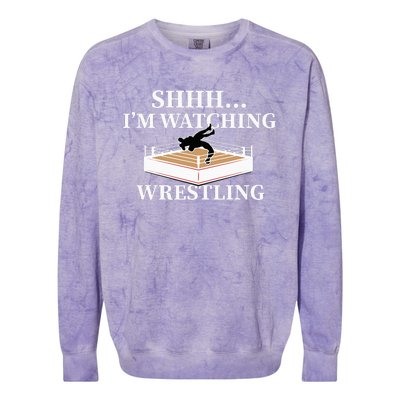 Shhh IM Watching Wrestling Funny Wrestling Lover Gift Colorblast Crewneck Sweatshirt