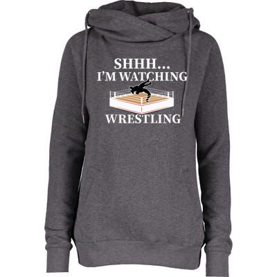 Shhh IM Watching Wrestling Funny Wrestling Lover Gift Womens Funnel Neck Pullover Hood