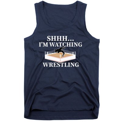 Shhh IM Watching Wrestling Funny Wrestling Lover Gift Tank Top