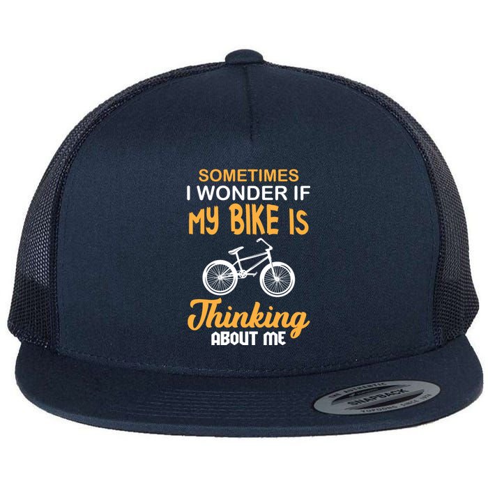 Sometimes I Wonder If My Bike Is Thinking About Me Flat Bill Trucker Hat