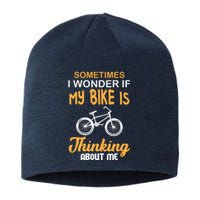 Sometimes I Wonder If My Bike Is Thinking About Me Sustainable Beanie