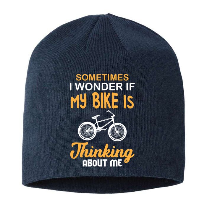 Sometimes I Wonder If My Bike Is Thinking About Me Sustainable Beanie