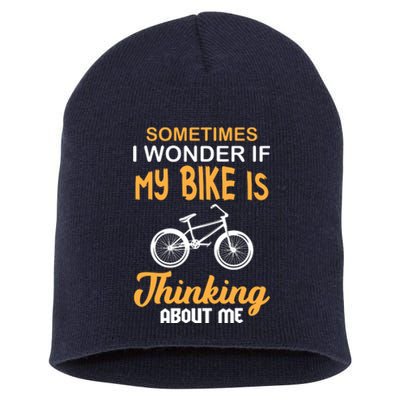 Sometimes I Wonder If My Bike Is Thinking About Me Short Acrylic Beanie