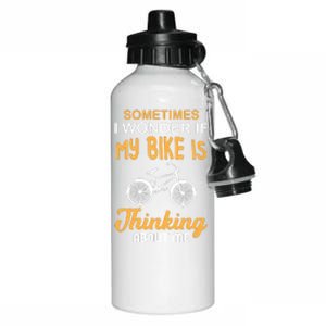 Sometimes I Wonder If My Bike Is Thinking About Me Aluminum Water Bottle