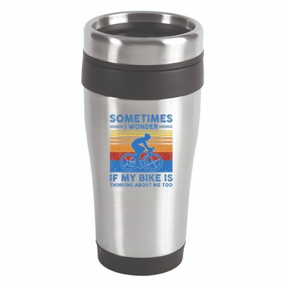 Sometimes I Wonder If My Bike Is Thinking About Me Too Biker 16oz Travel Tumbler