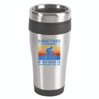 Sometimes I Wonder If My Bike Is Thinking About Me Too Biker 16oz Travel Tumbler