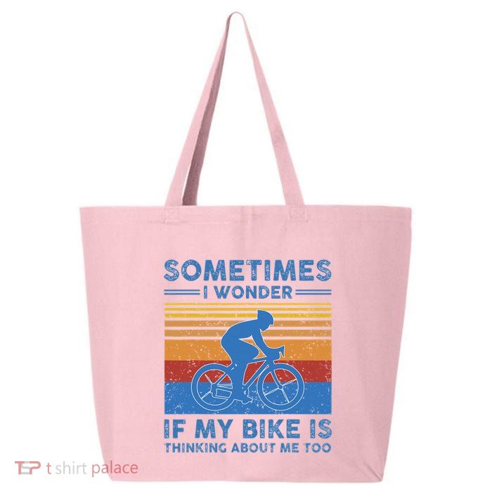 Sometimes I Wonder If My Bike Is Thinking About Me Too Biker 25L Jumbo Tote