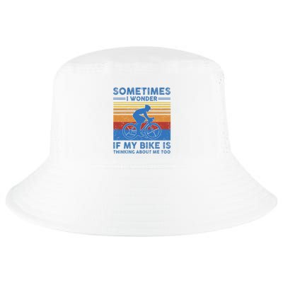Sometimes I Wonder If My Bike Is Thinking About Me Too Biker Cool Comfort Performance Bucket Hat