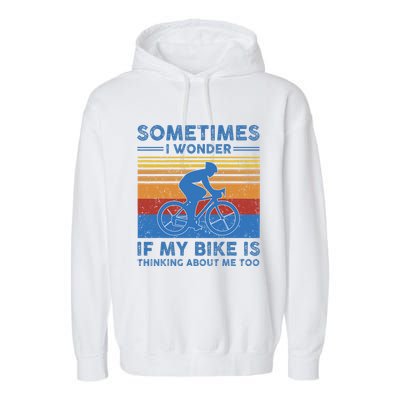 Sometimes I Wonder If My Bike Is Thinking About Me Too Biker Garment-Dyed Fleece Hoodie