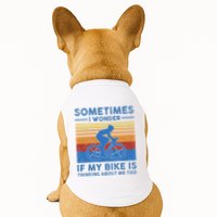 Sometimes I Wonder If My Bike Is Thinking About Me Too Biker Doggie Tank