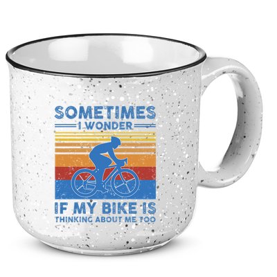 Sometimes I Wonder If My Bike Is Thinking About Me Too Biker 15oz Campfire Ceramic Mug