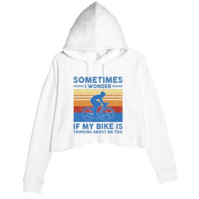 Sometimes I Wonder If My Bike Is Thinking About Me Too Biker Crop Fleece Hoodie