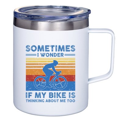 Sometimes I Wonder If My Bike Is Thinking About Me Too Biker 12oz Stainless Steel Coffee Mug