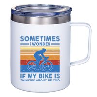 Sometimes I Wonder If My Bike Is Thinking About Me Too Biker 12oz Stainless Steel Coffee Mug