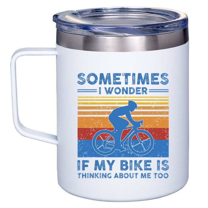 Sometimes I Wonder If My Bike Is Thinking About Me Too Biker 12oz Stainless Steel Coffee Mug