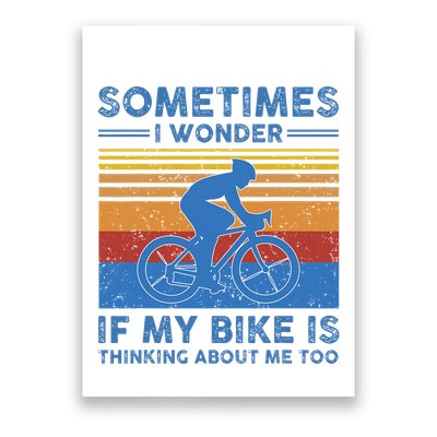 Sometimes I Wonder If My Bike Is Thinking About Me Too Biker Poster